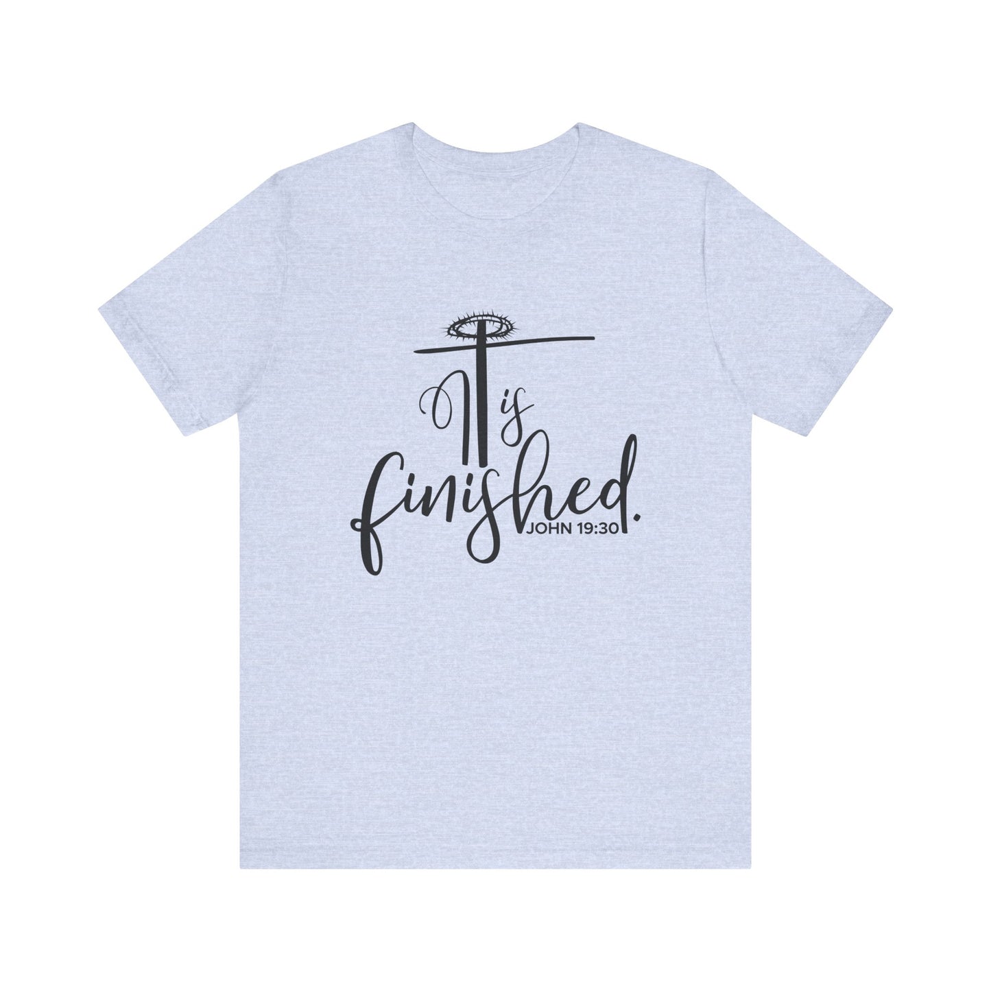 It Is Finished John 19:30 T-Shirt