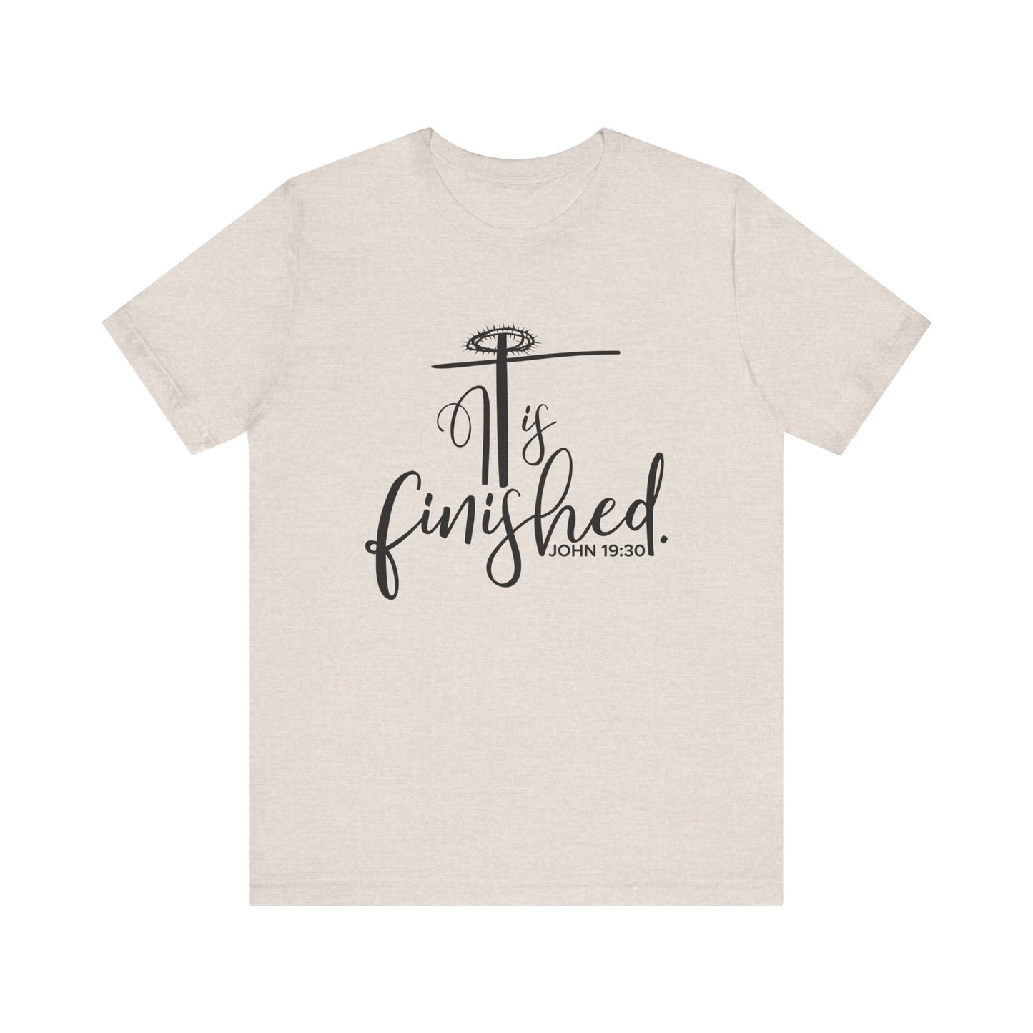 It Is Finished John 19:30 T-Shirt