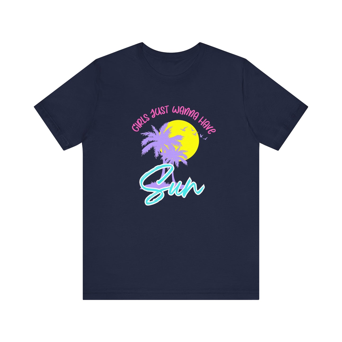 Girls Just Wanna Have Sun T-Shirt