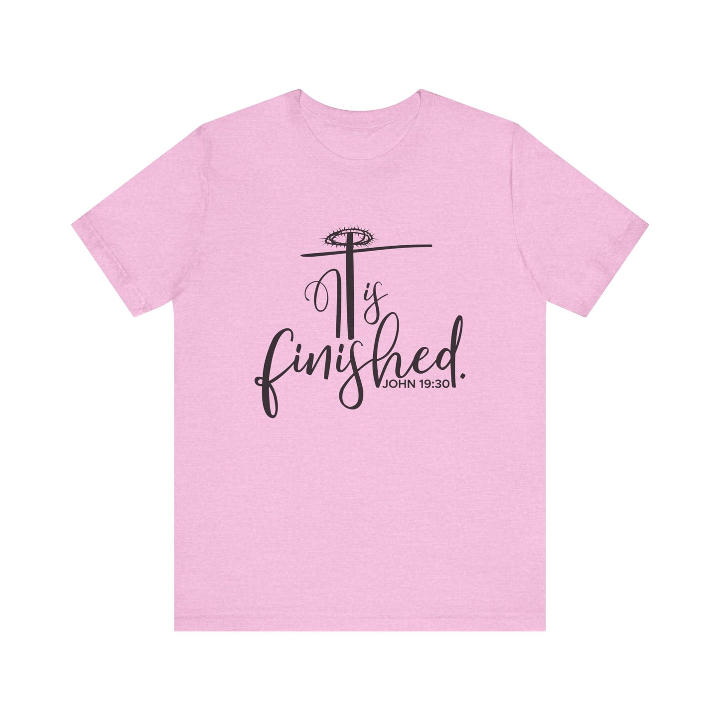 It Is Finished John 19:30 T-Shirt