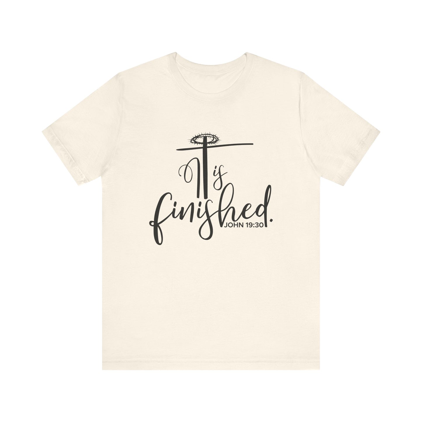 It Is Finished John 19:30 T-Shirt