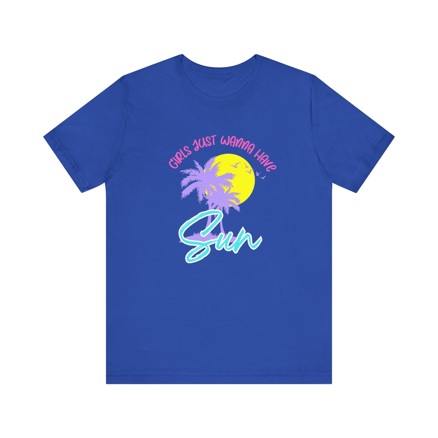 Girls Just Wanna Have Sun T-Shirt