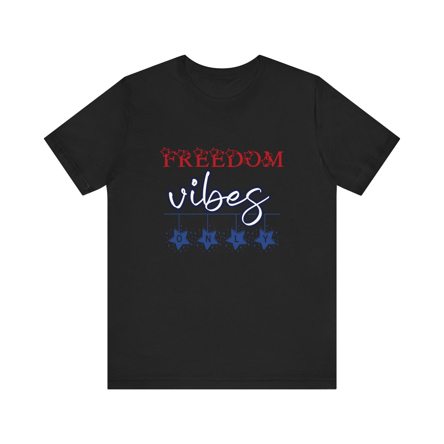 Freedom Vibes Only T-Shirt