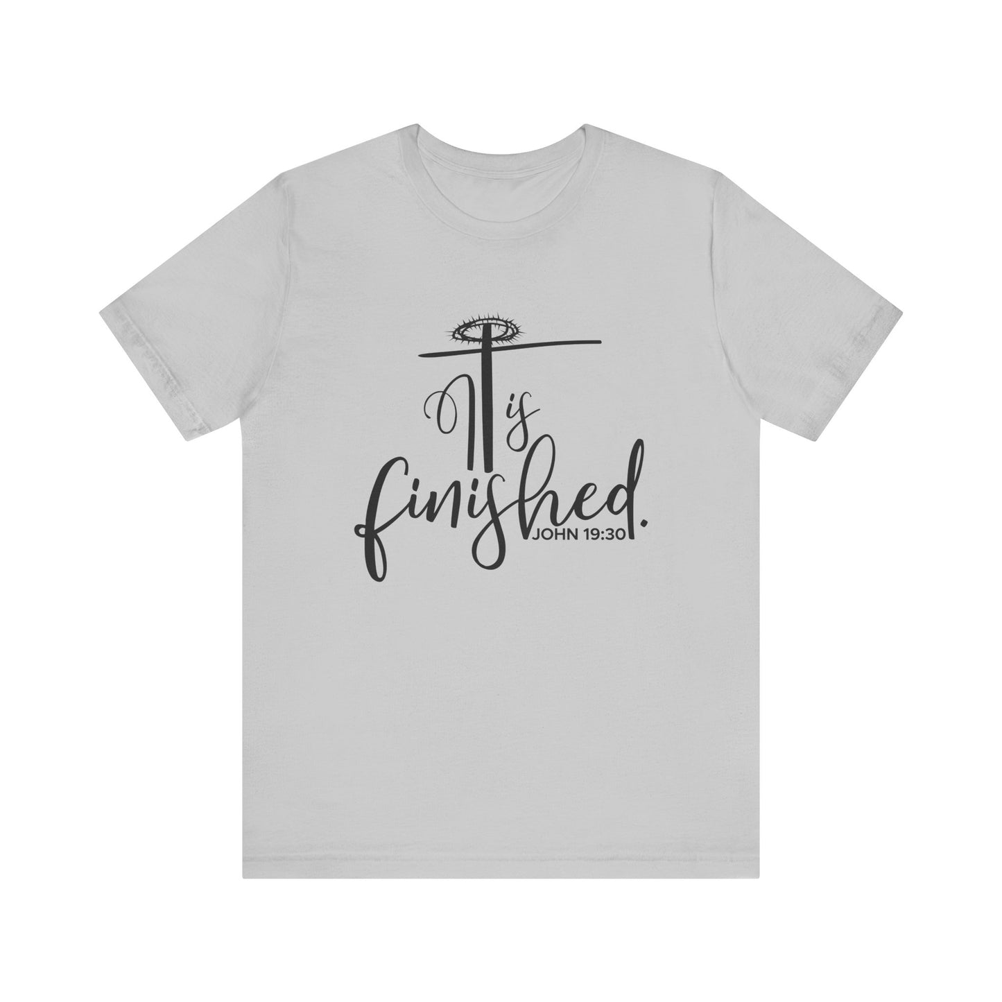 It Is Finished John 19:30 T-Shirt
