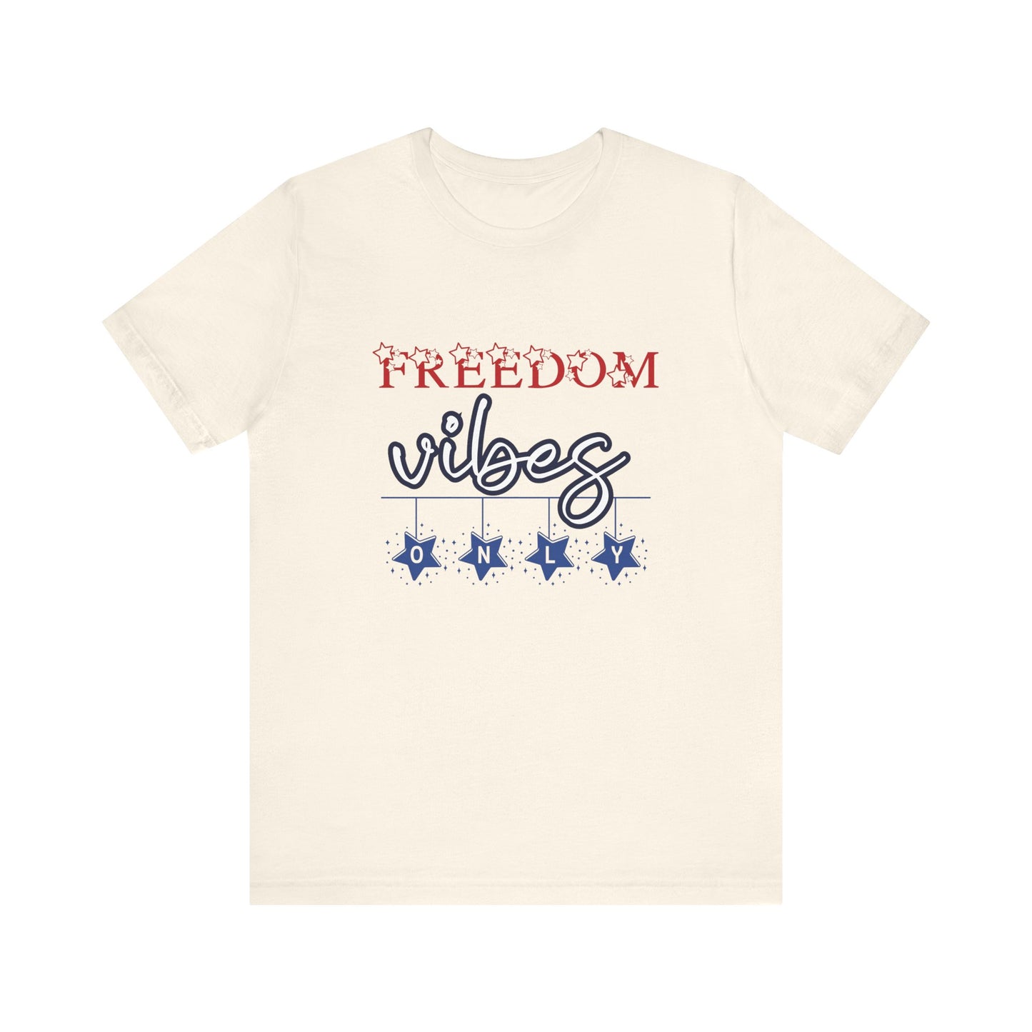 Freedom Vibes Only T-Shirt