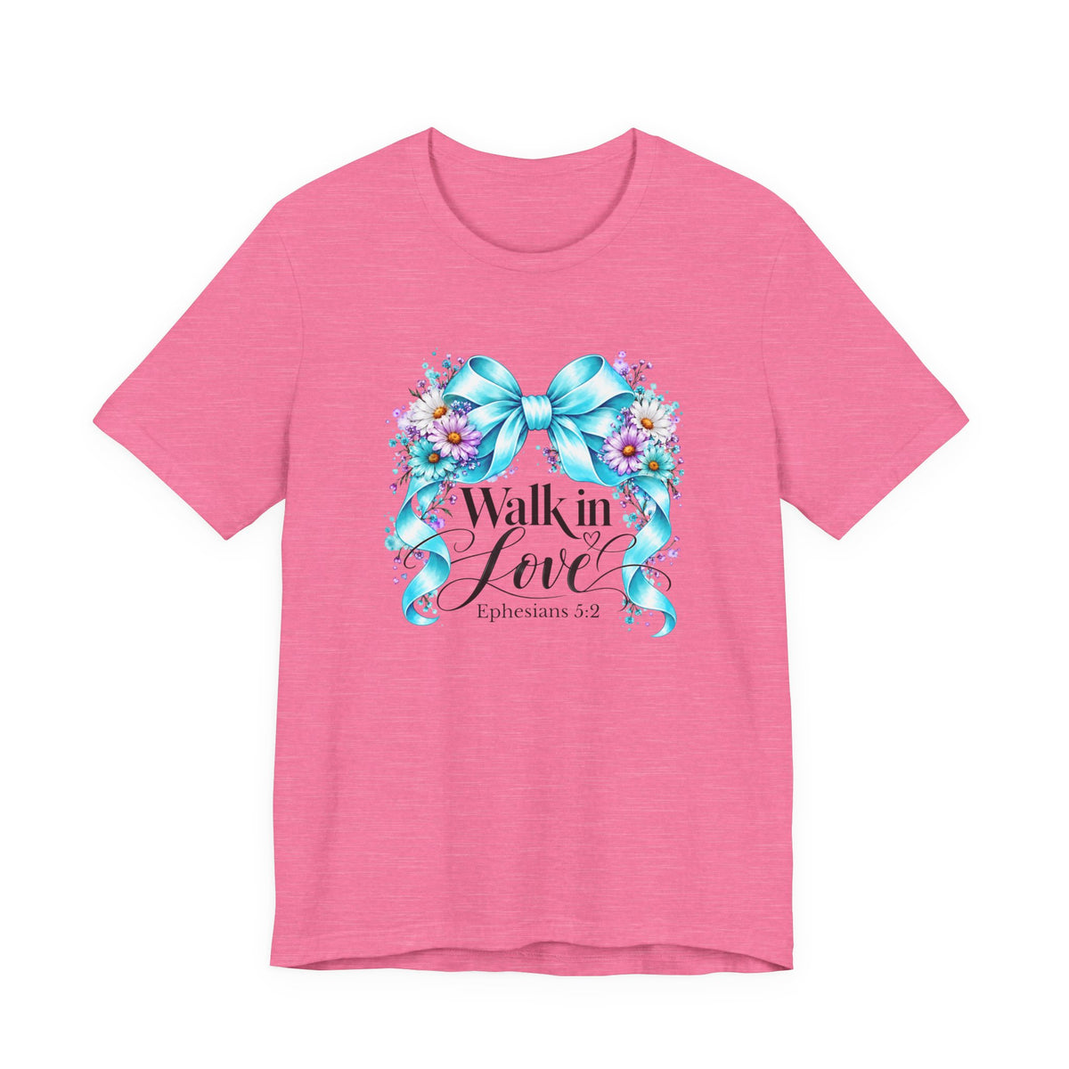 Walk In Love Ephesians 5:2 T-Shirt