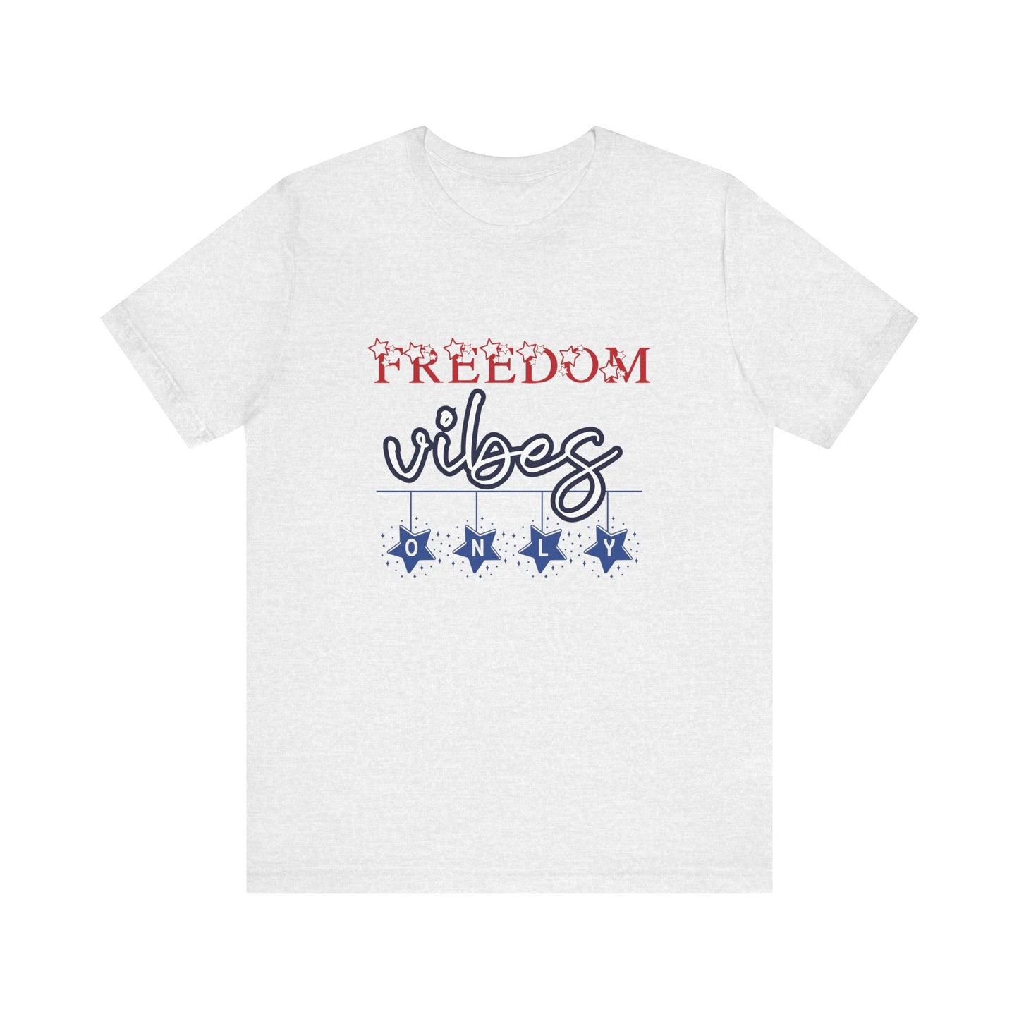 Freedom Vibes Only T-Shirt