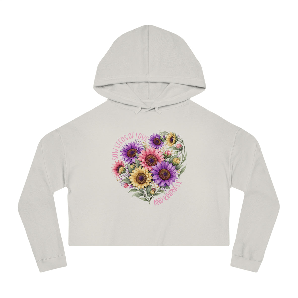 Sow Seeds Of Love And Kindness Crop Hoodie