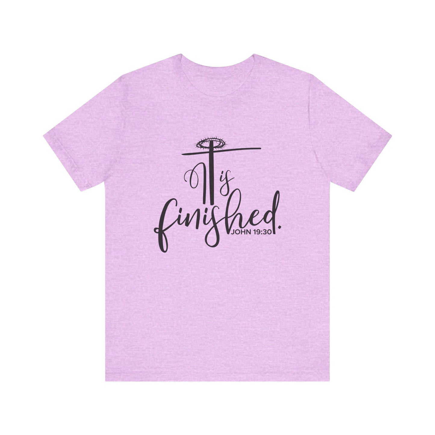 It Is Finished John 19:30 T-Shirt