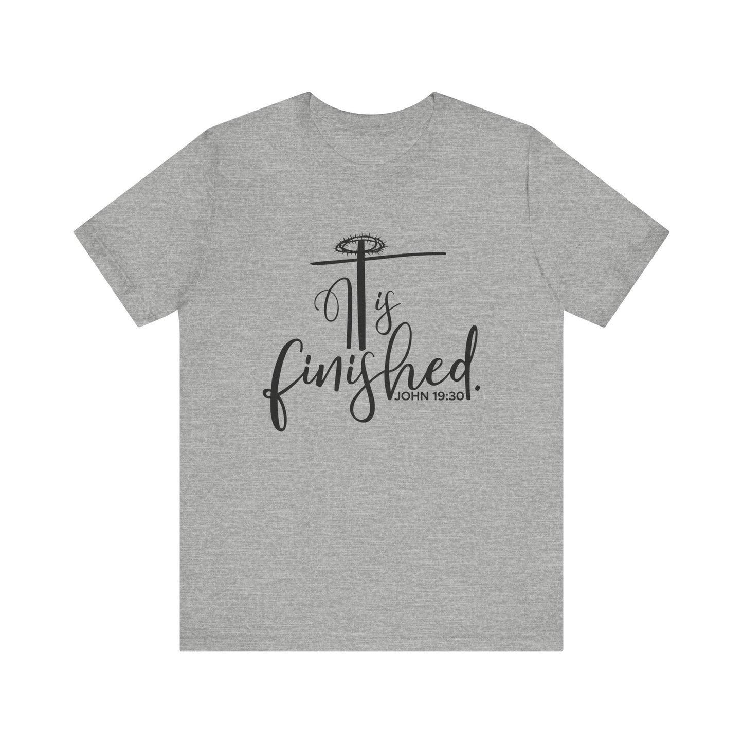 It Is Finished John 19:30 T-Shirt