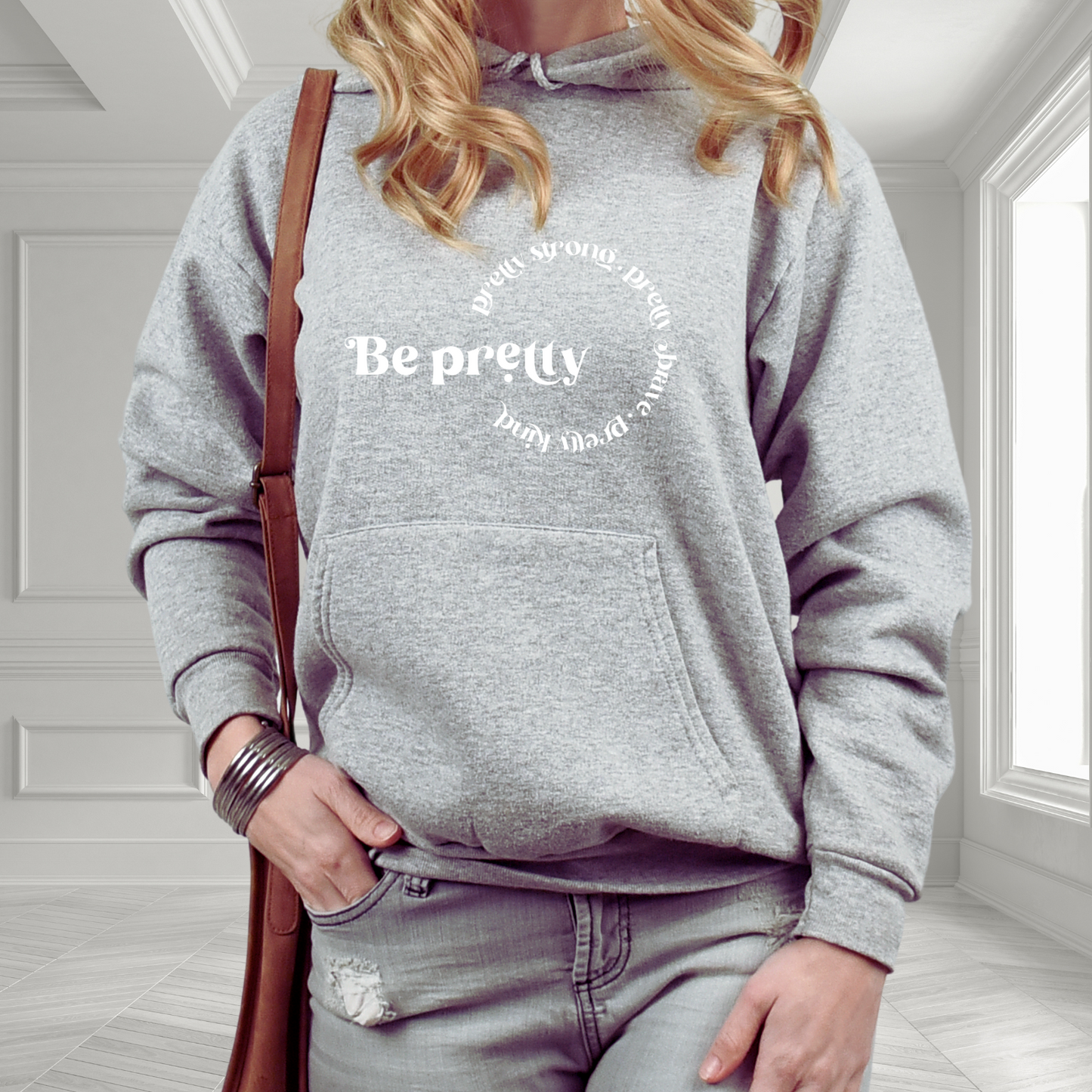Be Pretty- Strong, Brave, Kind Pullover Hoodie