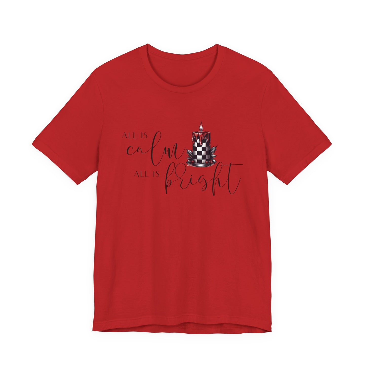All Is Calm, All Is Bright T-Shirt