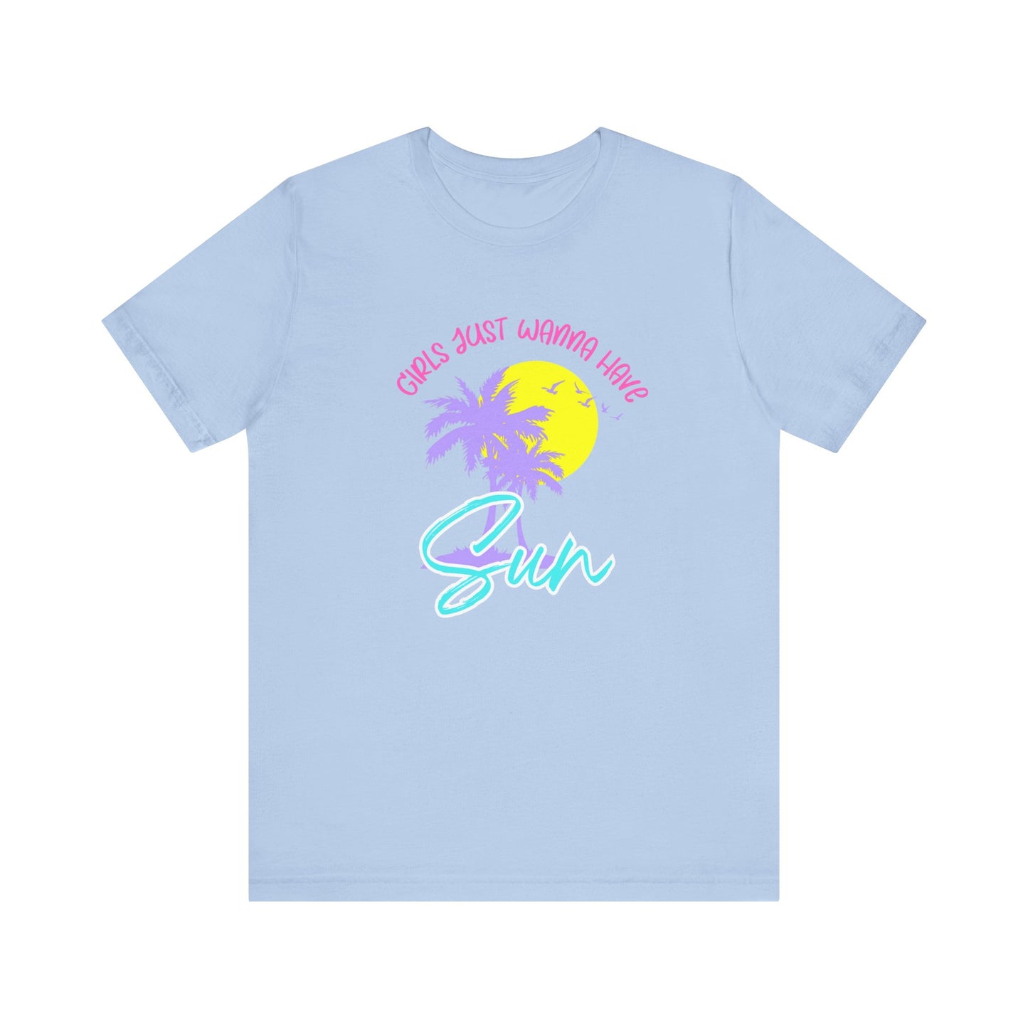 Girls Just Wanna Have Sun T-Shirt
