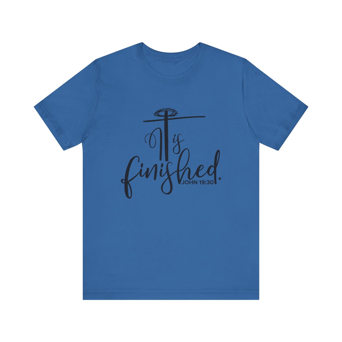 It Is Finished John 19:30 T-Shirt