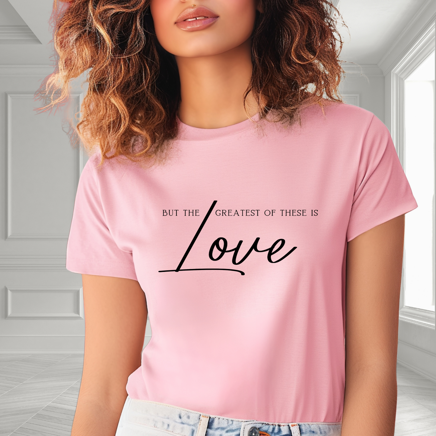 But The Greatest Of These Is Love T-Shirt