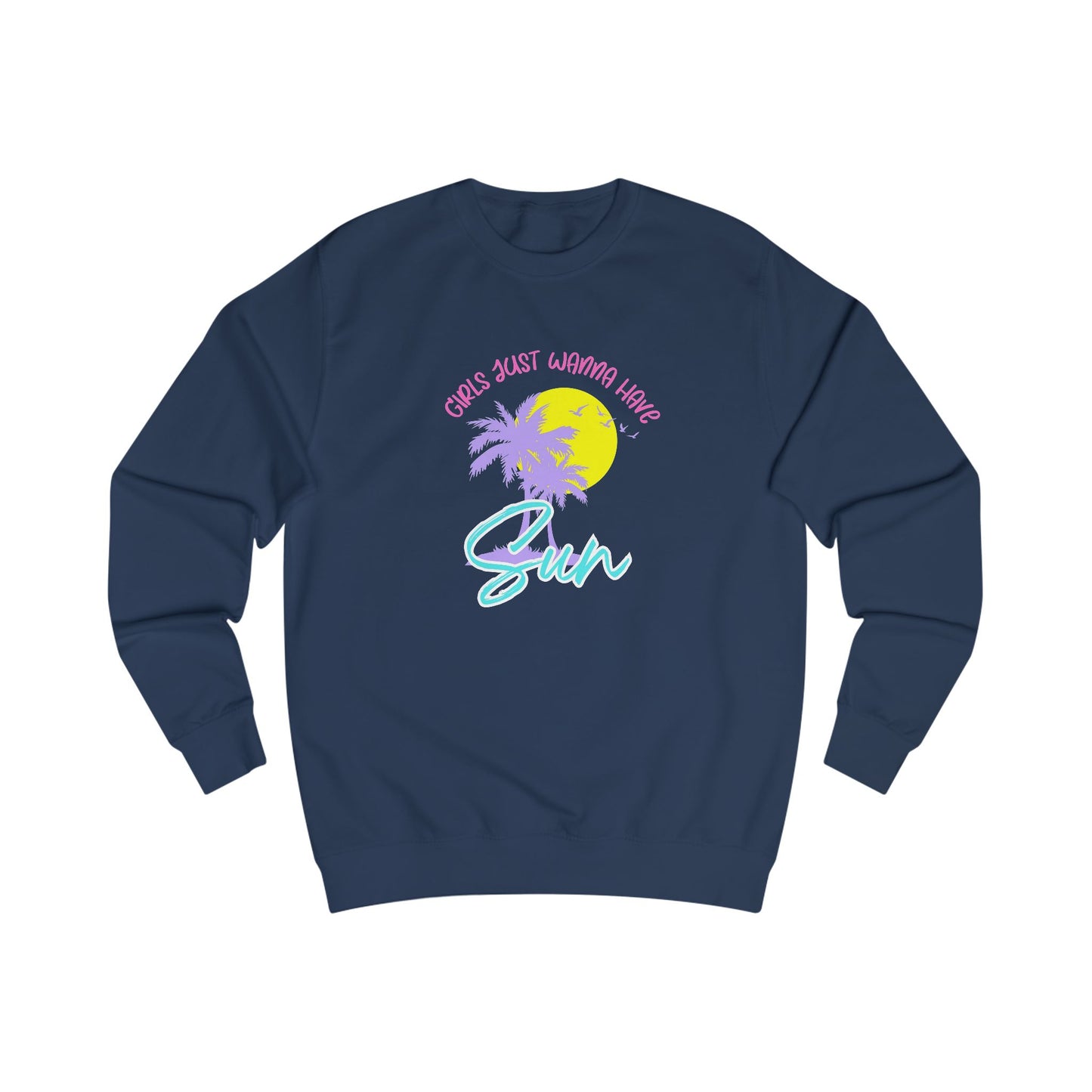 Girls Just Wanna Have Sun Crewneck Sweatshirt