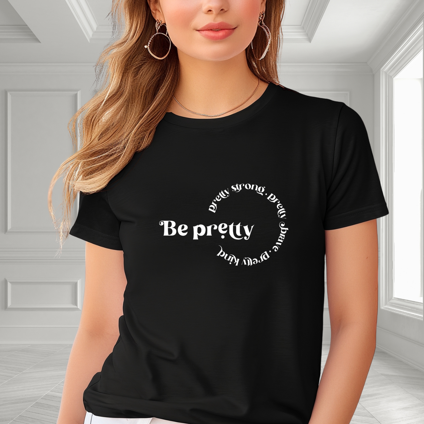Be Pretty- Strong, Brave, Kind T-Shirt