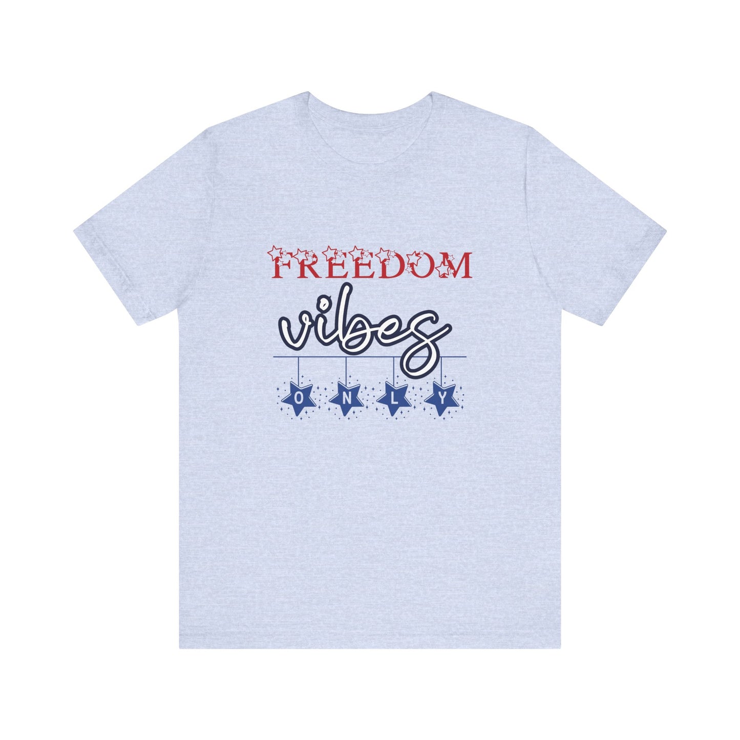 Freedom Vibes Only T-Shirt