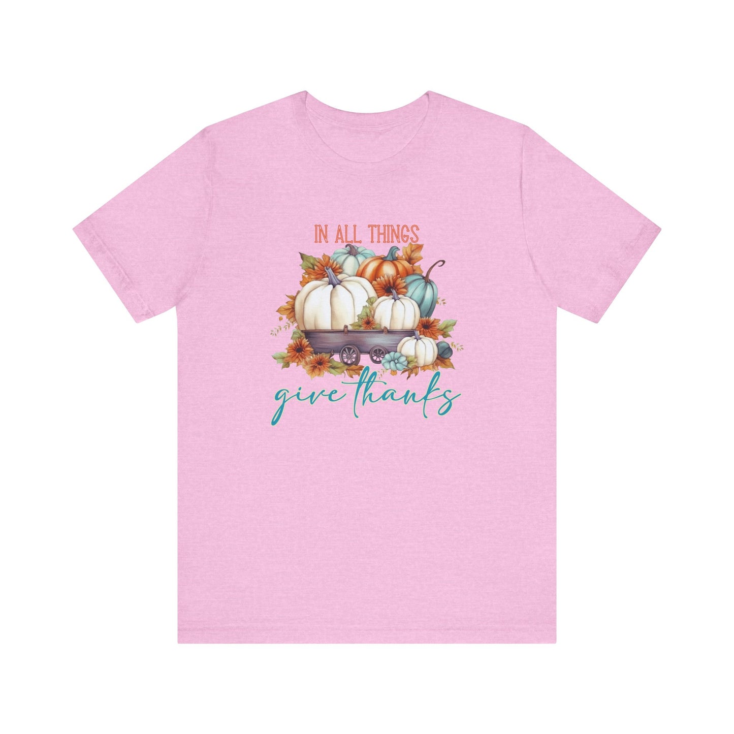 In All Things Give Thanks T-Shirt