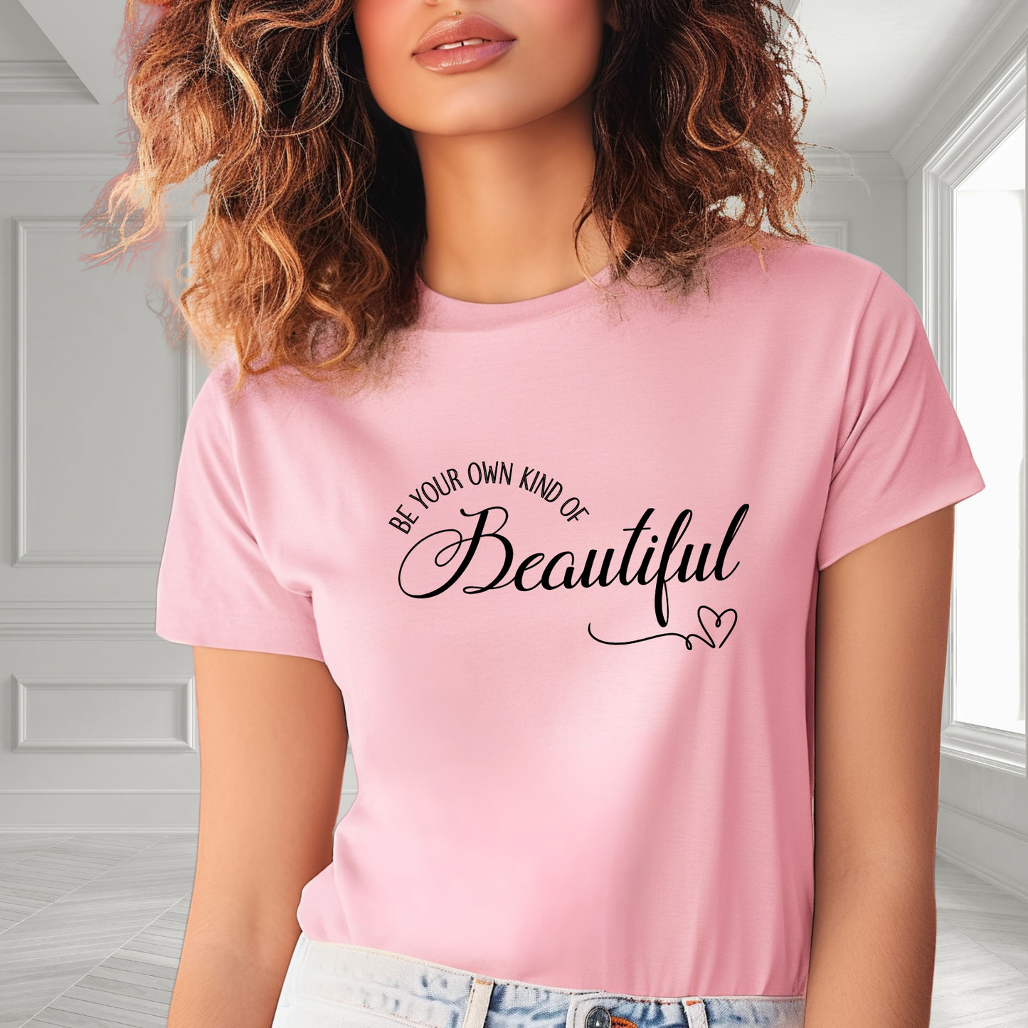 Be Your Own Kind Of Beautiful T-Shirt