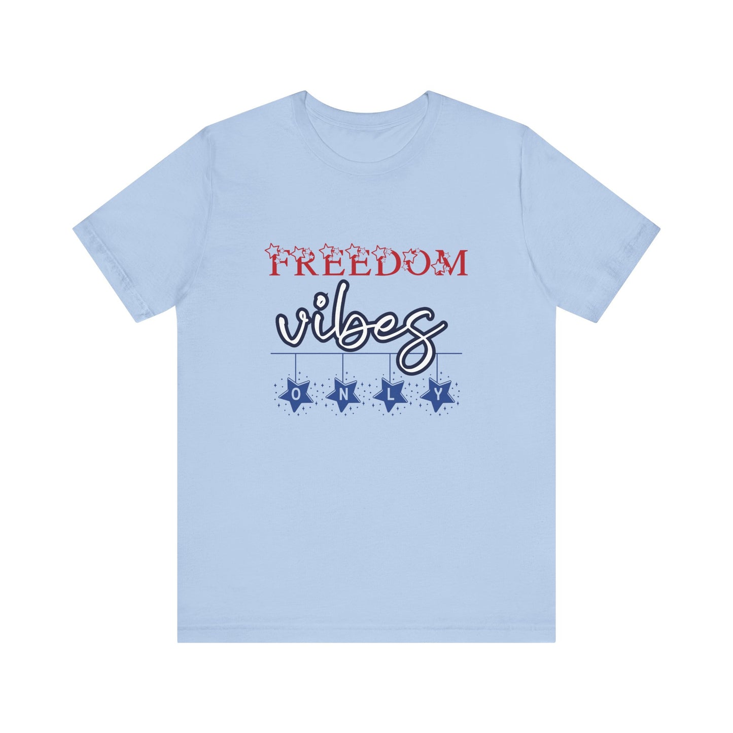 Freedom Vibes Only T-Shirt