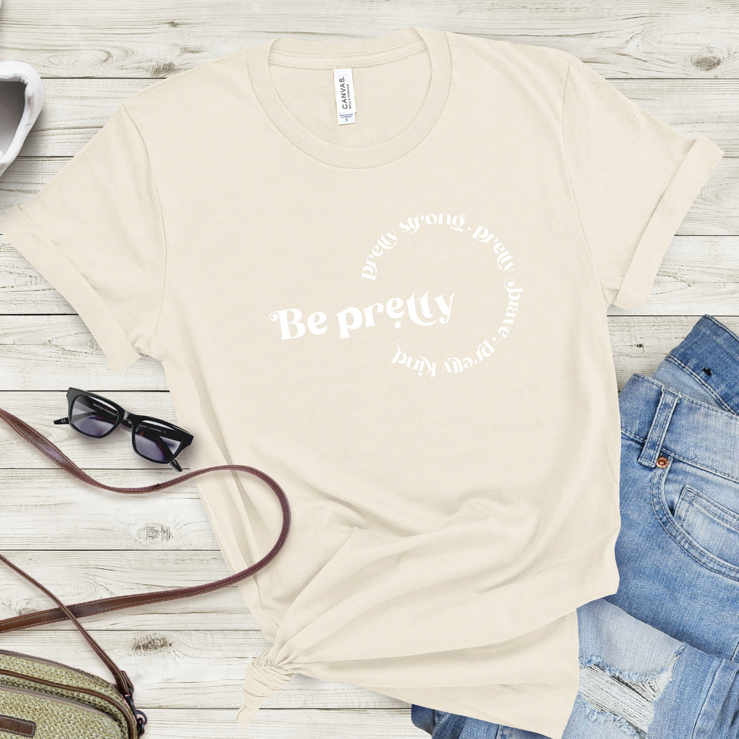 Be Pretty- Strong, Brave, Kind T-Shirt