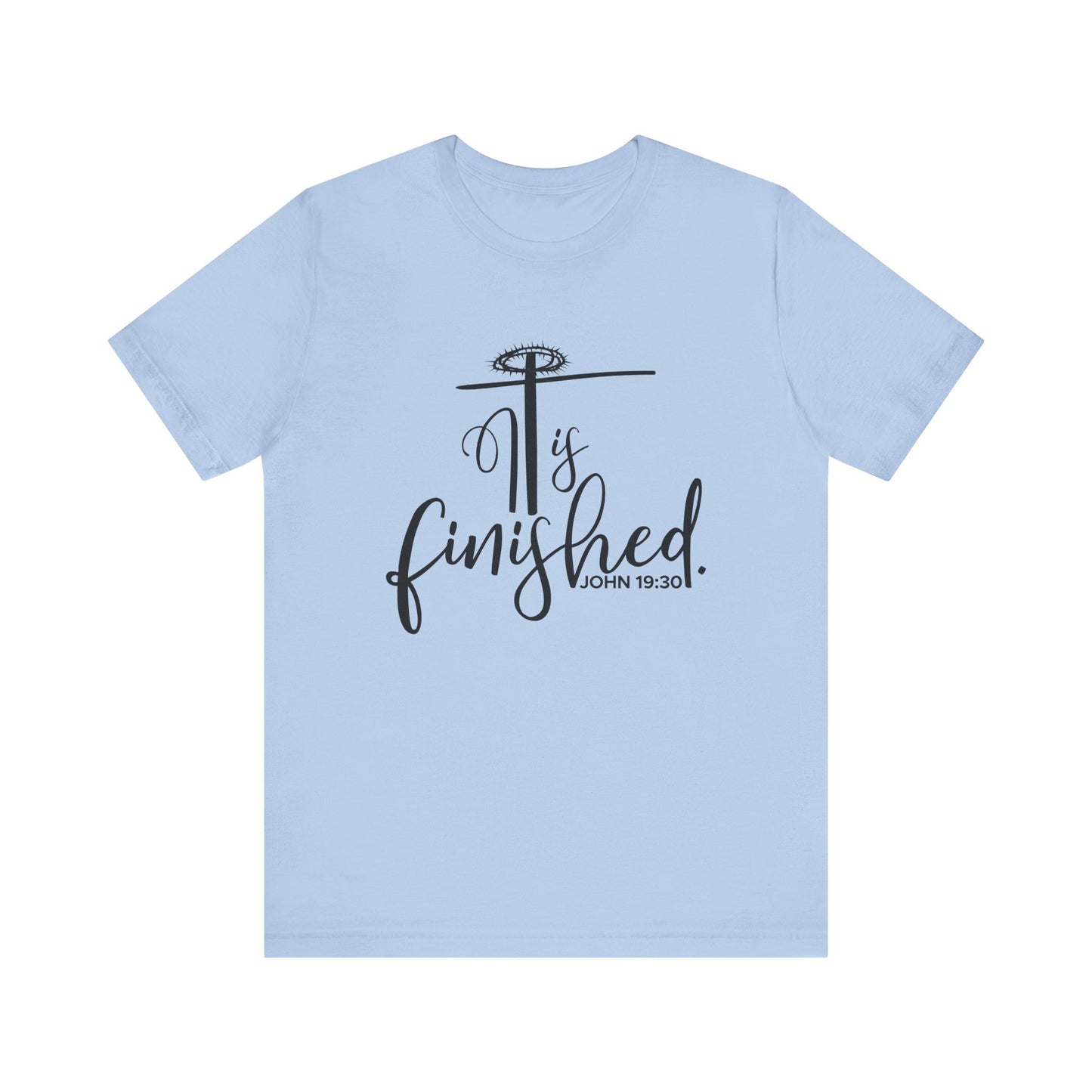 It Is Finished John 19:30 T-Shirt