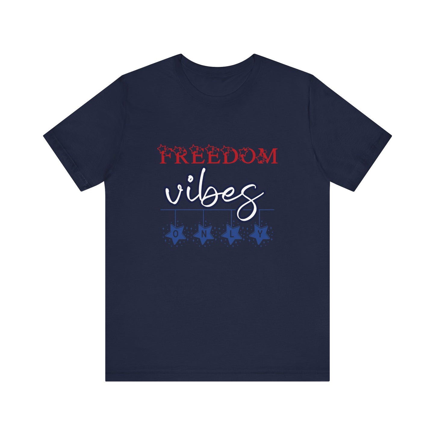 Freedom Vibes Only T-Shirt
