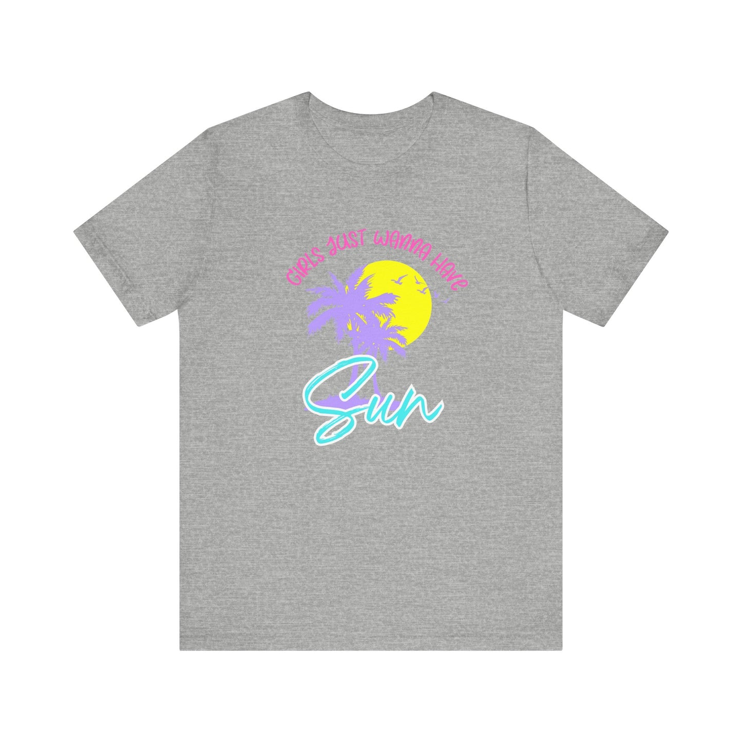 Girls Just Wanna Have Sun T-Shirt