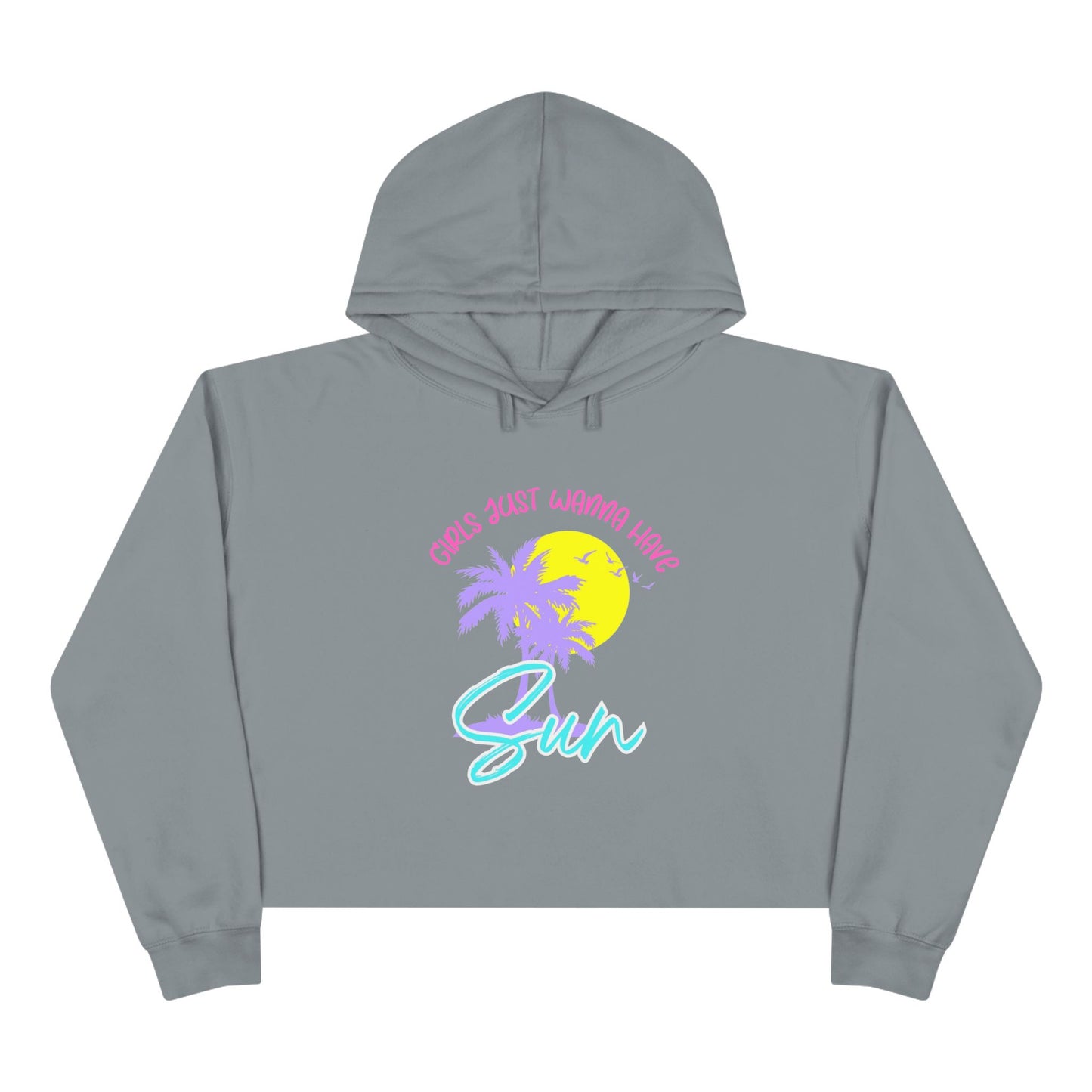 Girls Just Wanna Have Sun Crop Hoodie
