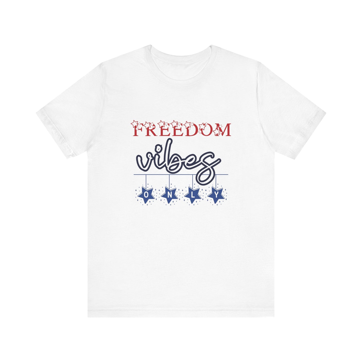 Freedom Vibes Only T-Shirt