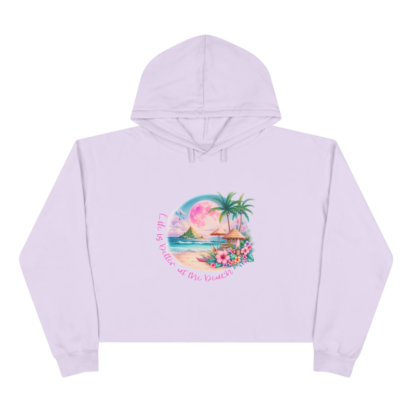 Life Is Better At The Beach Crop Hoodie