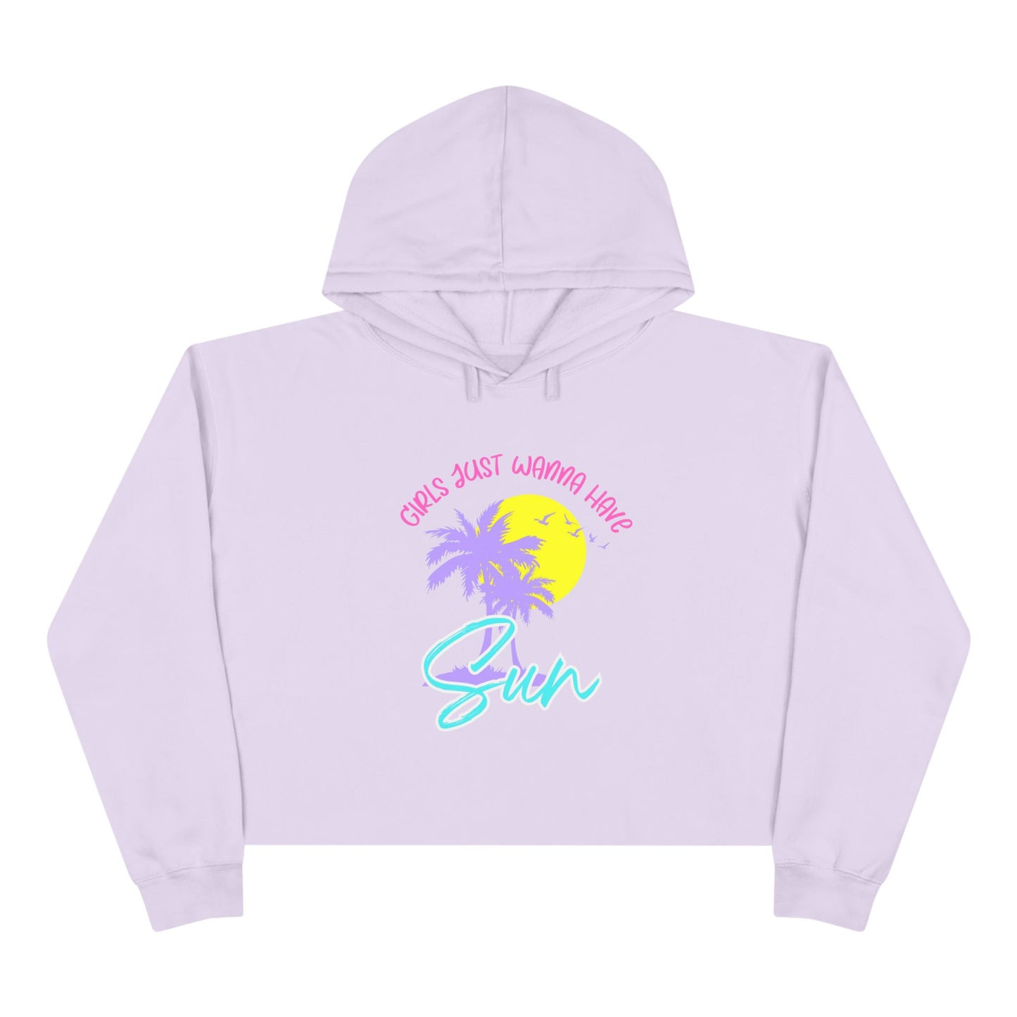 Girls Just Wanna Have Sun Crop Hoodie