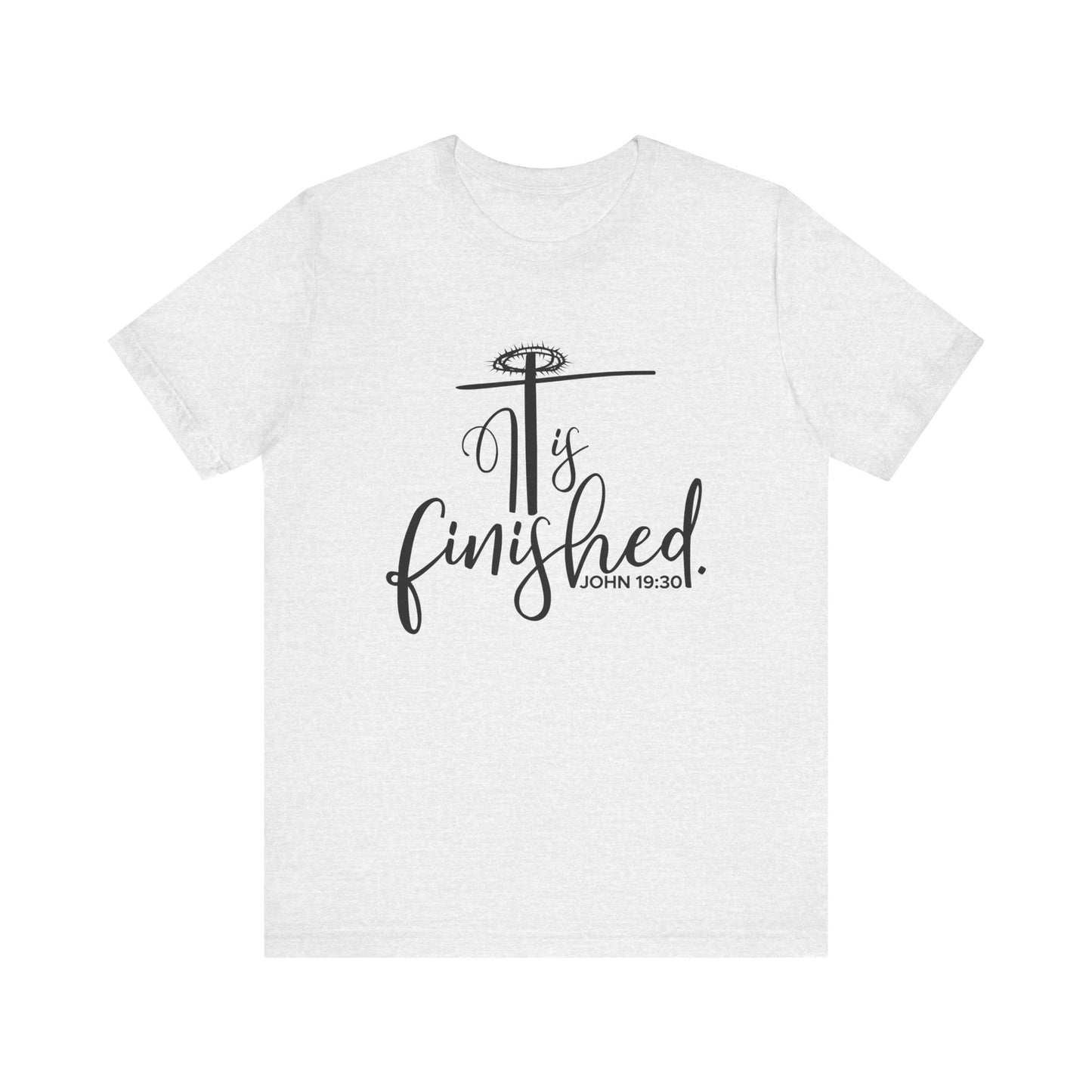 It Is Finished John 19:30 T-Shirt
