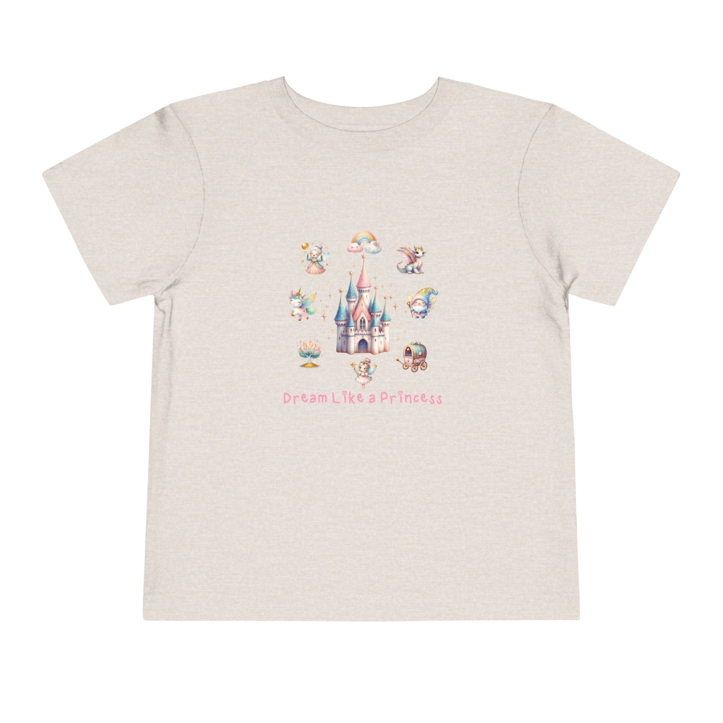 Dream Like A Princess Toddler T-Shirt
