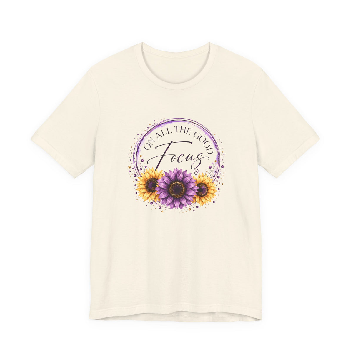 Focus On All The Good T-Shirt