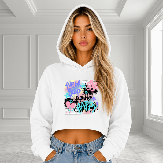 Never Stop Being Happy Crop Hoodie