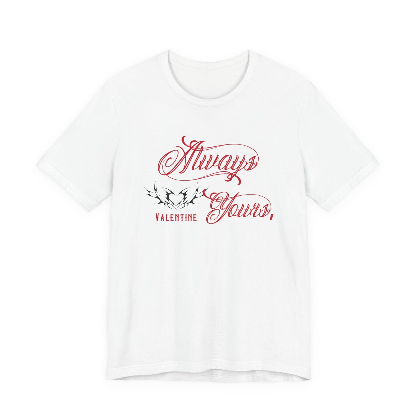 Always Yours, Valentine T-Shirt