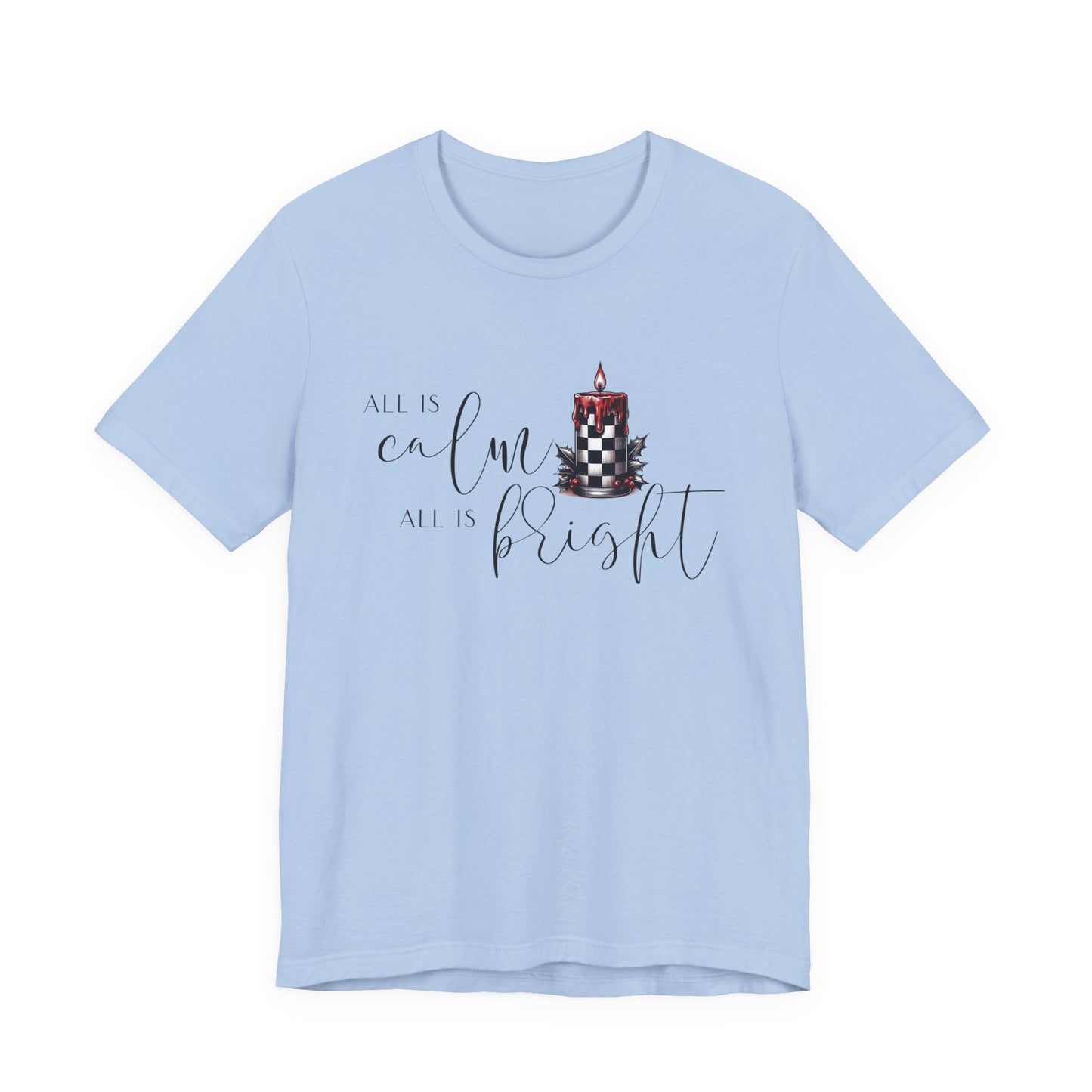 All Is Calm, All Is Bright T-Shirt
