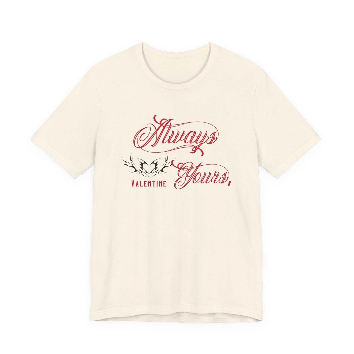 Always Yours, Valentine T-Shirt