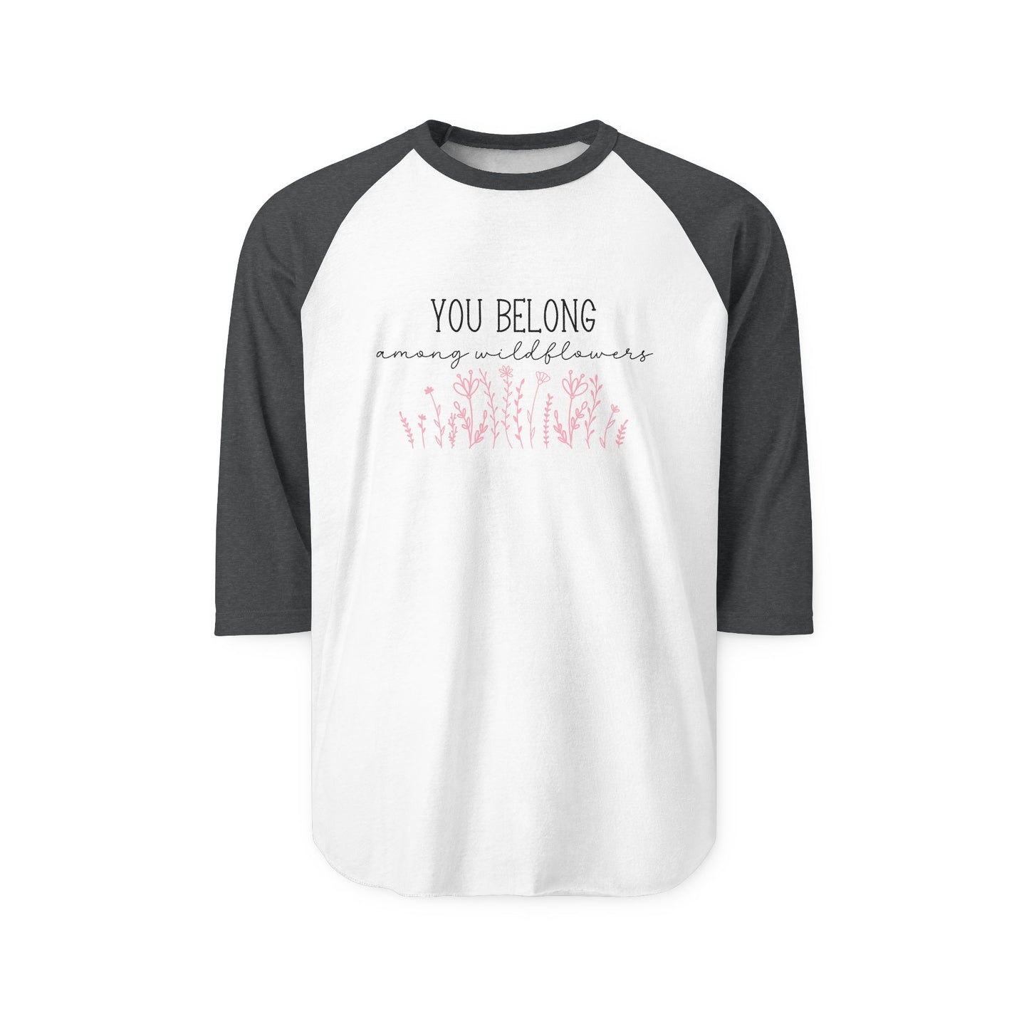 You Belong Among Wildflowers Baseball Tee