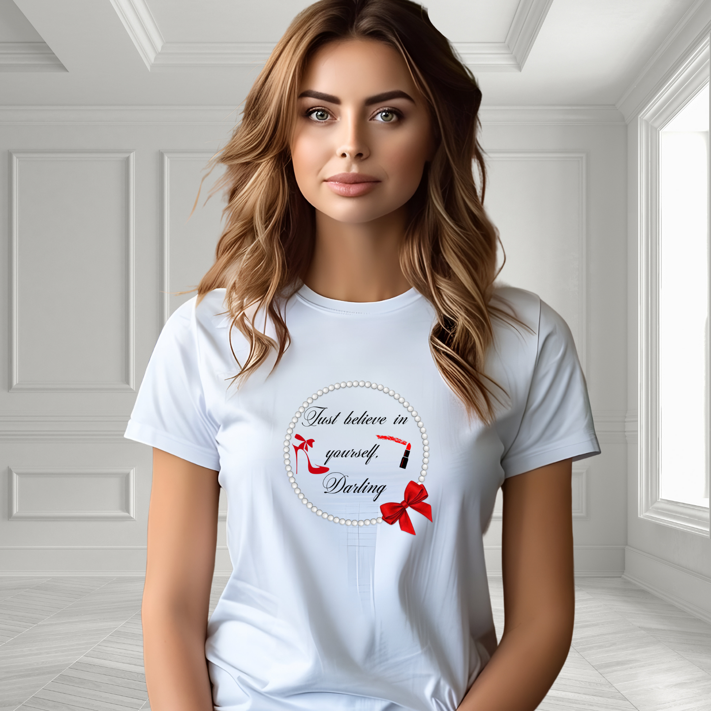 Just Believe In Yourself, Darling T-Shirt