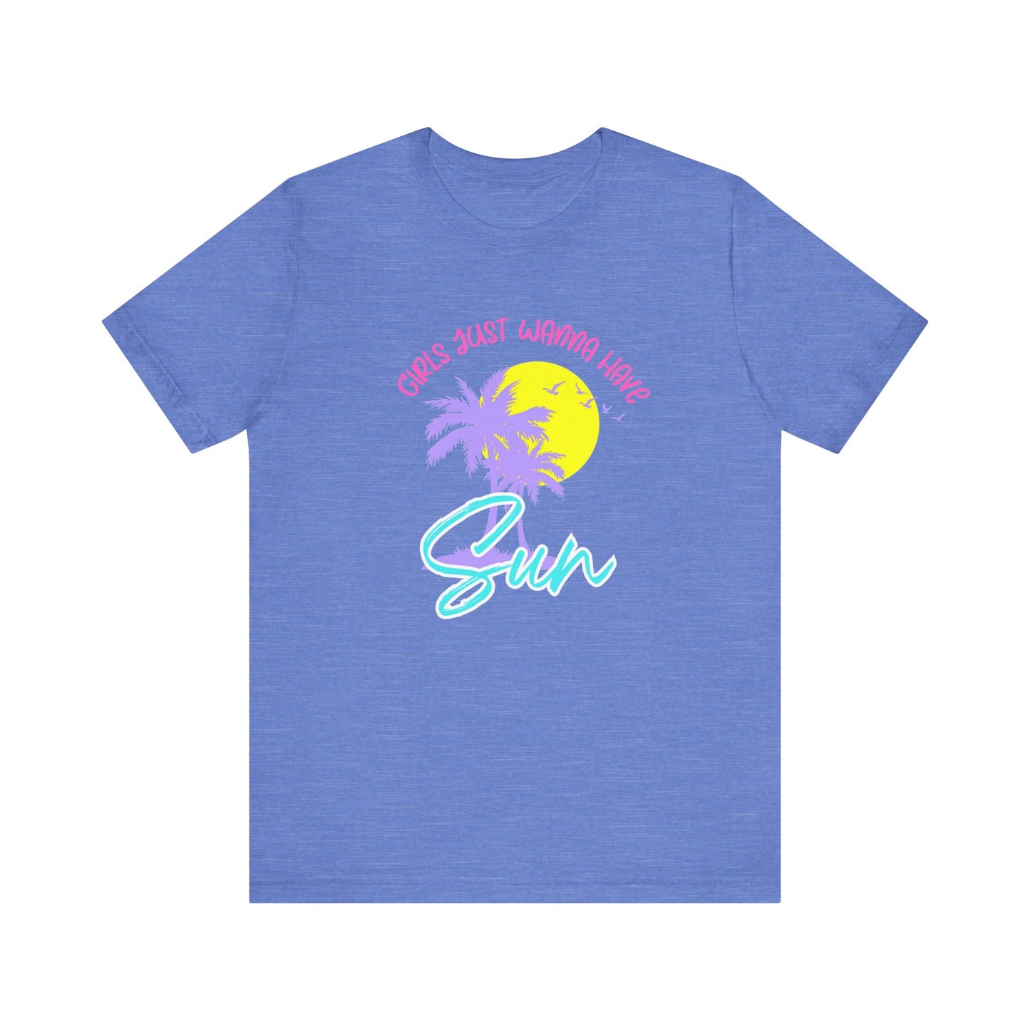 Girls Just Wanna Have Sun T-Shirt