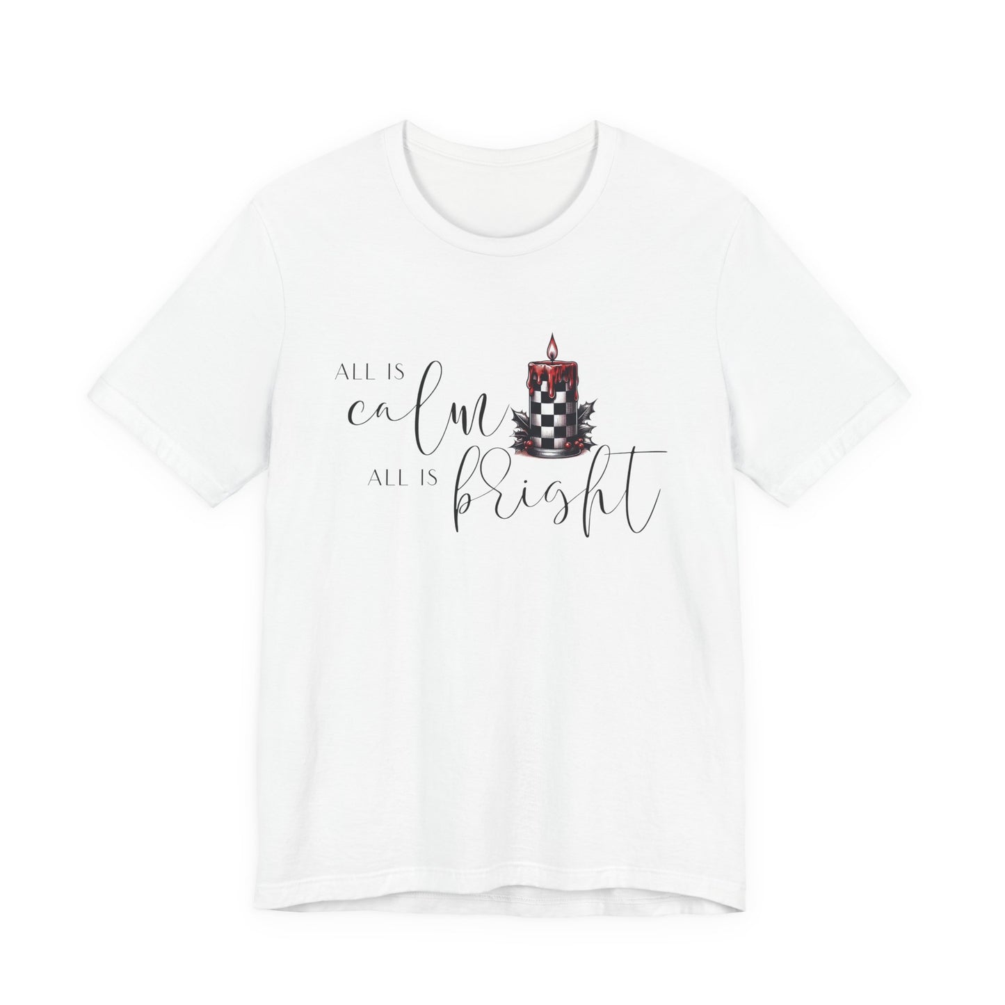 All Is Calm, All Is Bright T-Shirt