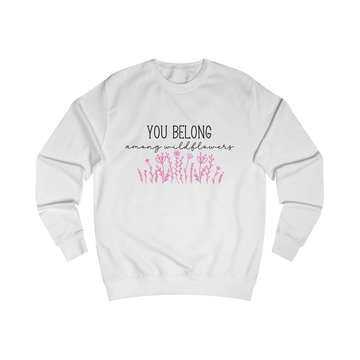 You Belong Among Wildflowers Crewneck Sweatshirt