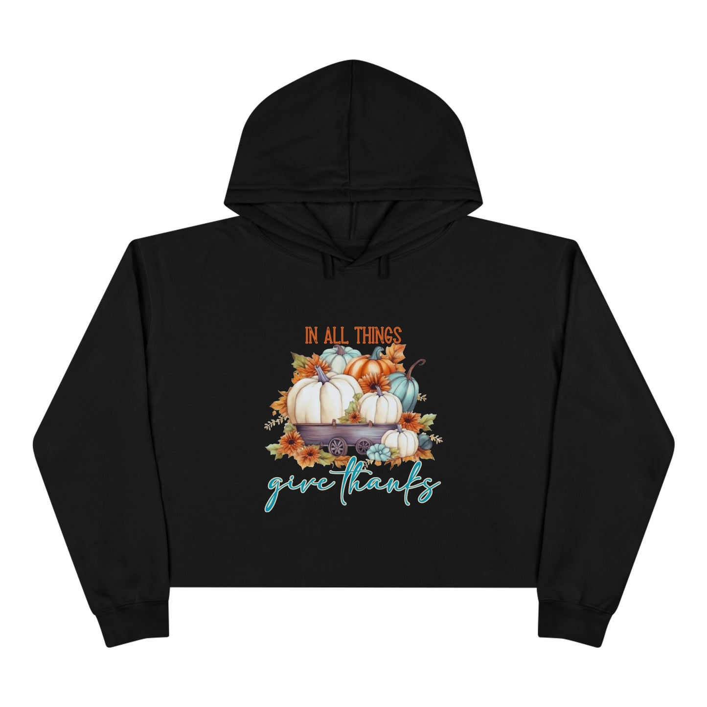 In All Things Give Thanks Crop Hoodie