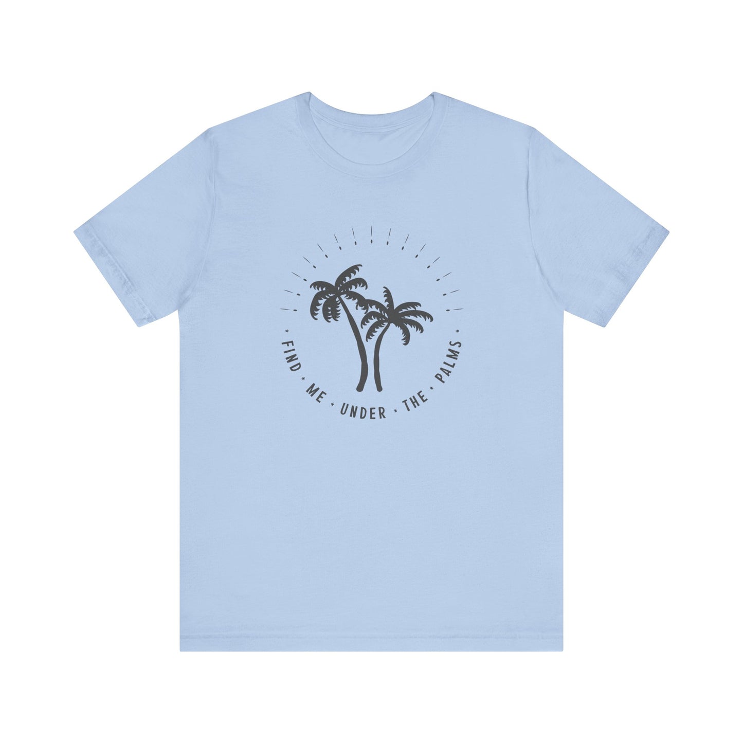 Find Me Under The Palms T-Shirt