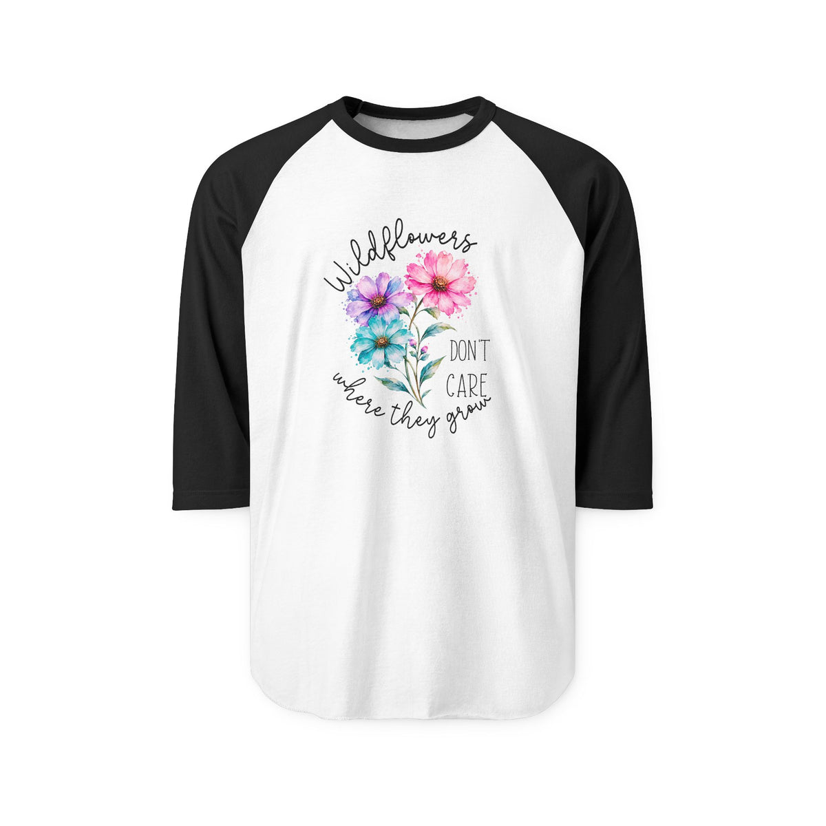 Wildflowers Don’t Care Where They Grow Baseball Tee