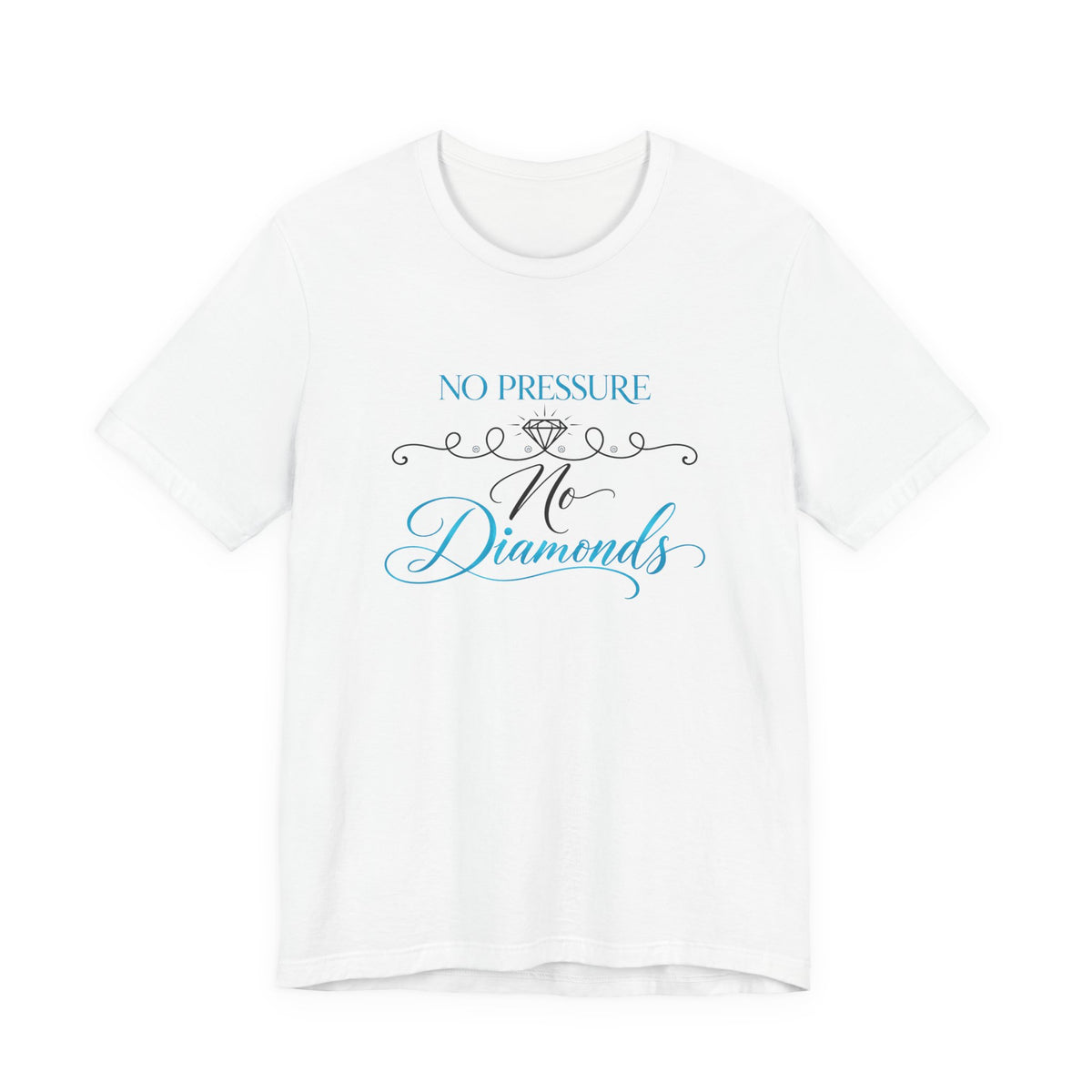 No Pressure No Diamonds T‑Shirt