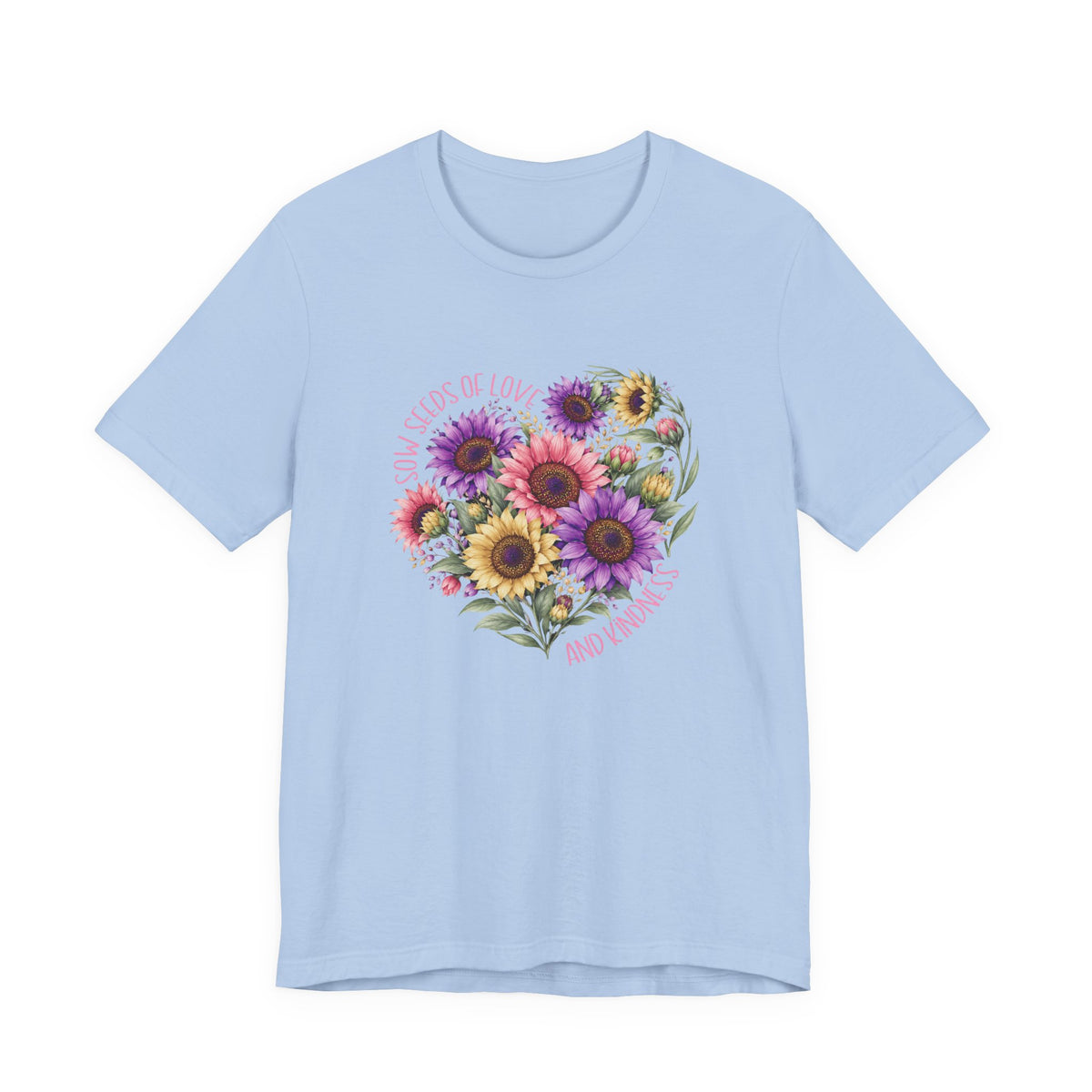 Sow Seeds Of Love And Kindness T-Shirt
